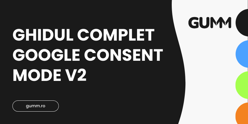 Ghidul complet Google Consent Mode v2