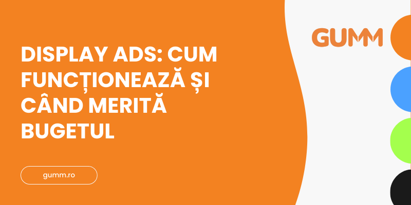 Display ads cum funcționează și când merită bugetul