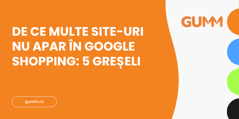 De ce multe site-uri nu apar în Google Shopping 5 greșeli